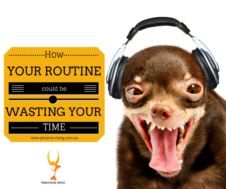 How Your Routine Could Be Wasting Your Time